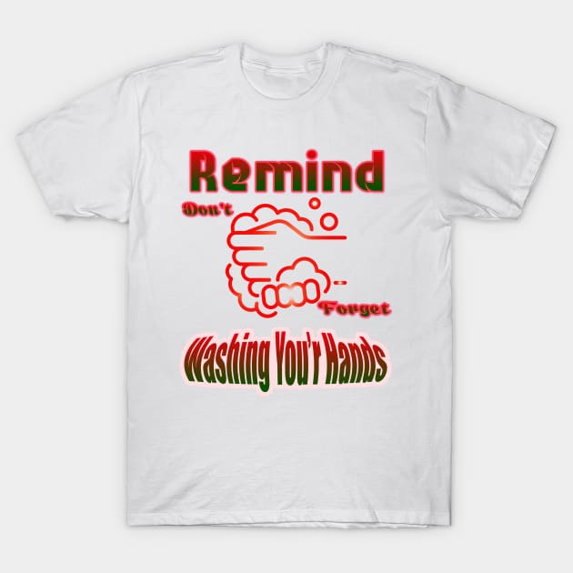 Remind don't forget Washing your hands T-Shirt by titogfx